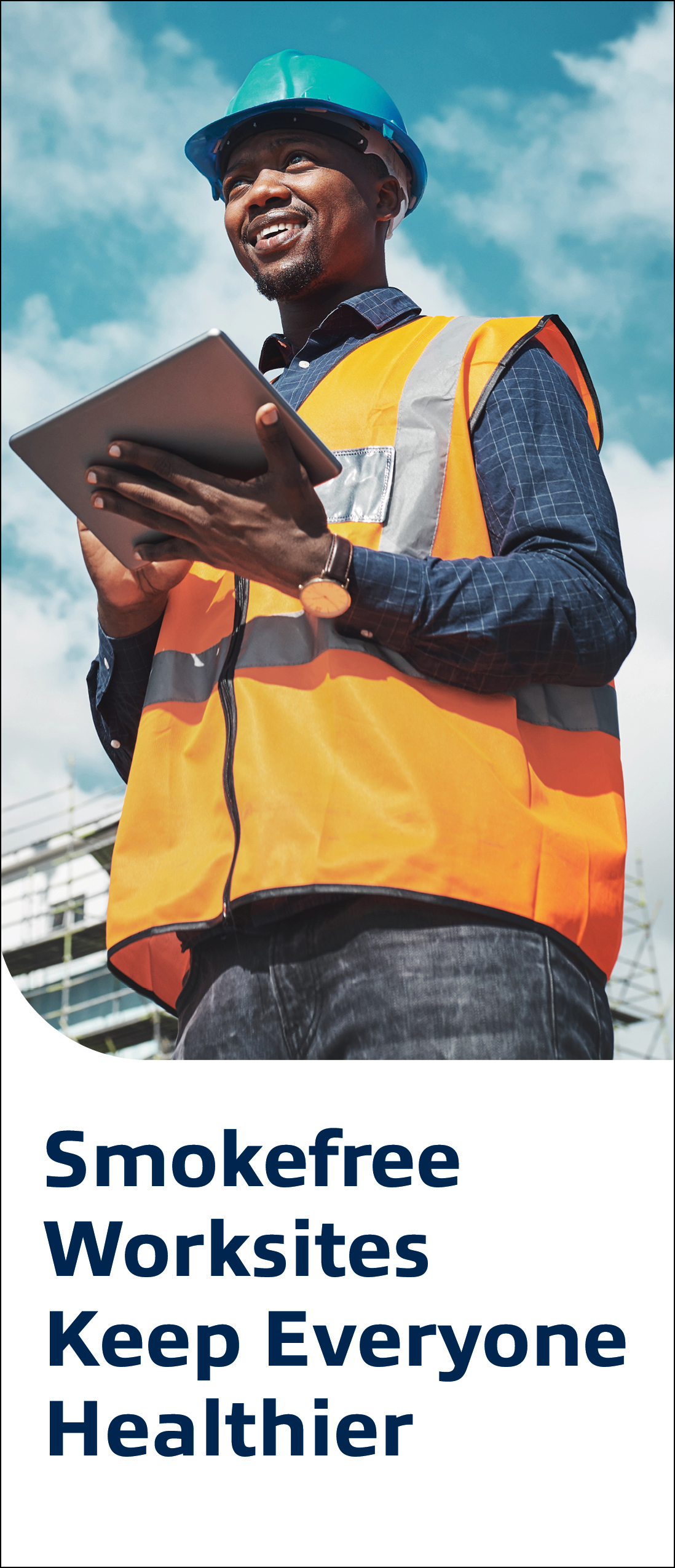A brochure features a construction worker smiling and holding a tablet, above the words “Smokefree Worksites Keep Everyone Healt
