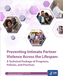 Preventing Intimate Partner Violence Across the Lifespan: A Technical Package of Programs, Policies, and Practices