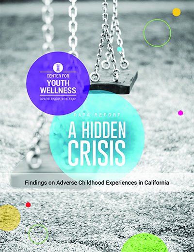 A Hidden Crisis - Center for Youth Wellness Data Report