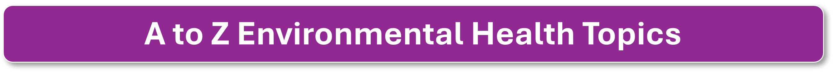 A to Z environmental health topics button.png
