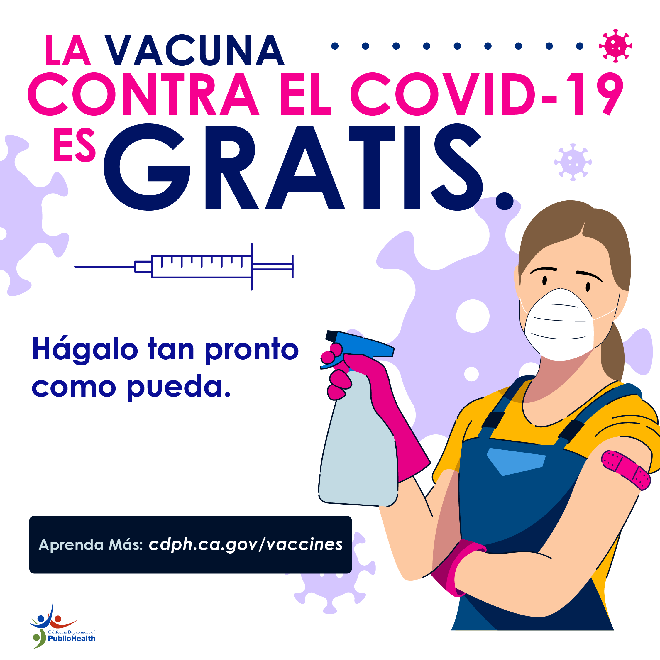 Trabajadora con vendaje en su brazo. Texto: La vacuna contra el COVID-19 es gratis. Entérese cuándo es su turno de vacunarse y hágalo tan pronto como pueda.