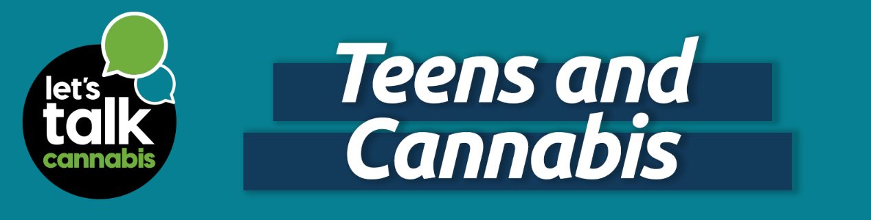 Teens and Cannabis