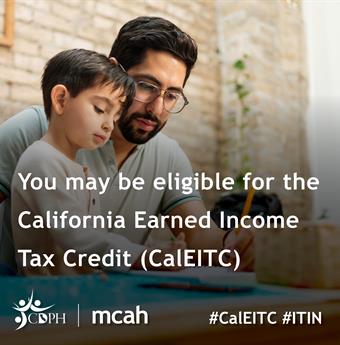 You may be eligible for the California Earned Income Tax Credit (CalEITC)