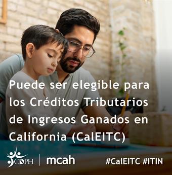 You may be eligible for the California Earned Income Tax Credit (CalEITC)