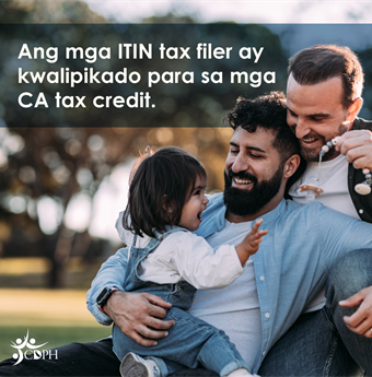 In Tagalog: I T I N tax filers are eligible for CA tax credits