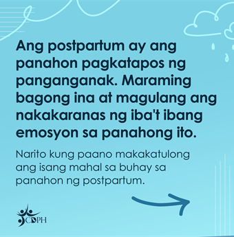 In tagalog: Postpartum is the time after childbirth. Many new mothers and parents experience a range of emotions during this time.