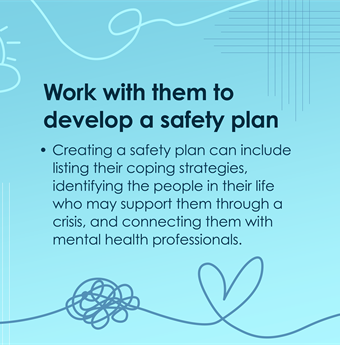 Work with them to develop a safety plan