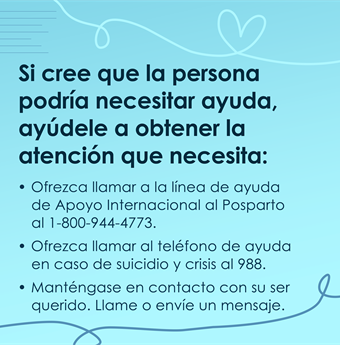 In spanish: If you think they may need help, support them in getting the care they need
