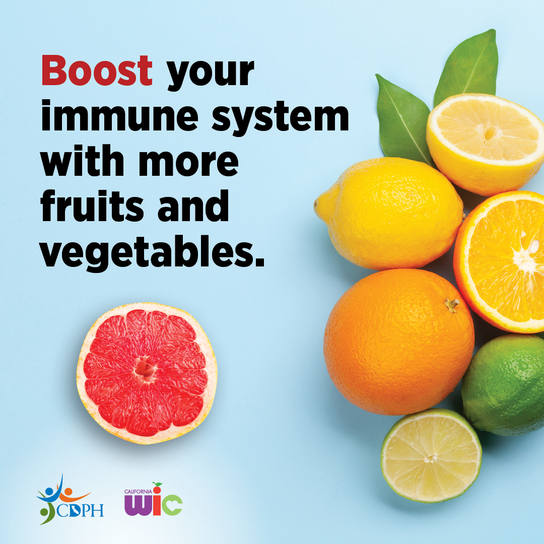 Boost your immune system with more fruits and vegetables. Fruits and veggies