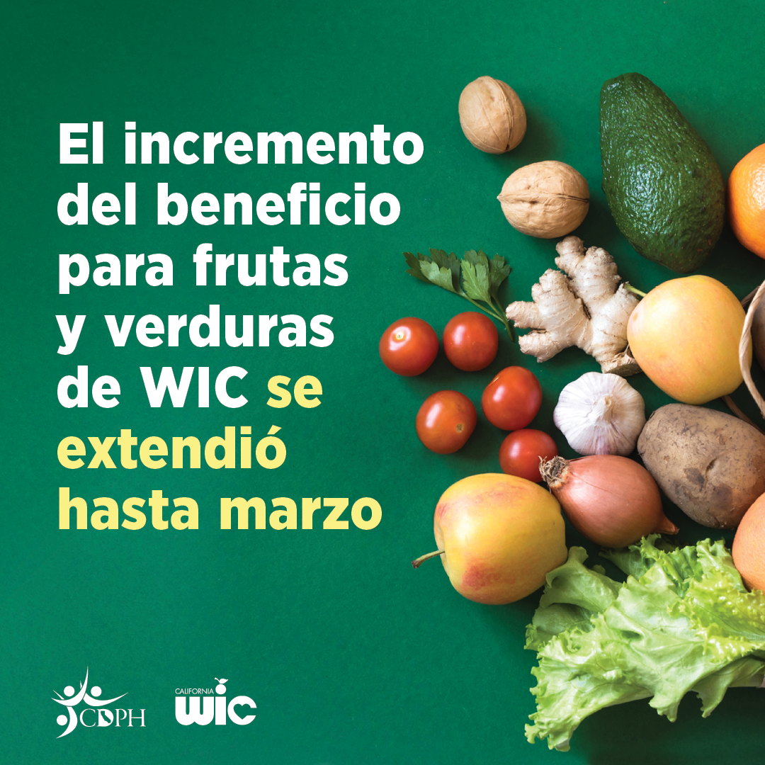 El incremento del beneficio para frutas y verduras de WIC se extendio hasta marzo. Fruits and vegetables