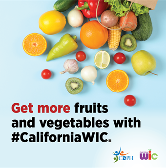 Get more fruits and vegetables with  hashtag CaliforniaWIC. Vegetables and fruits.