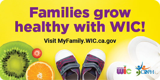 Families Grow Healthy with WIC! Visit MyFamily.ca.gov