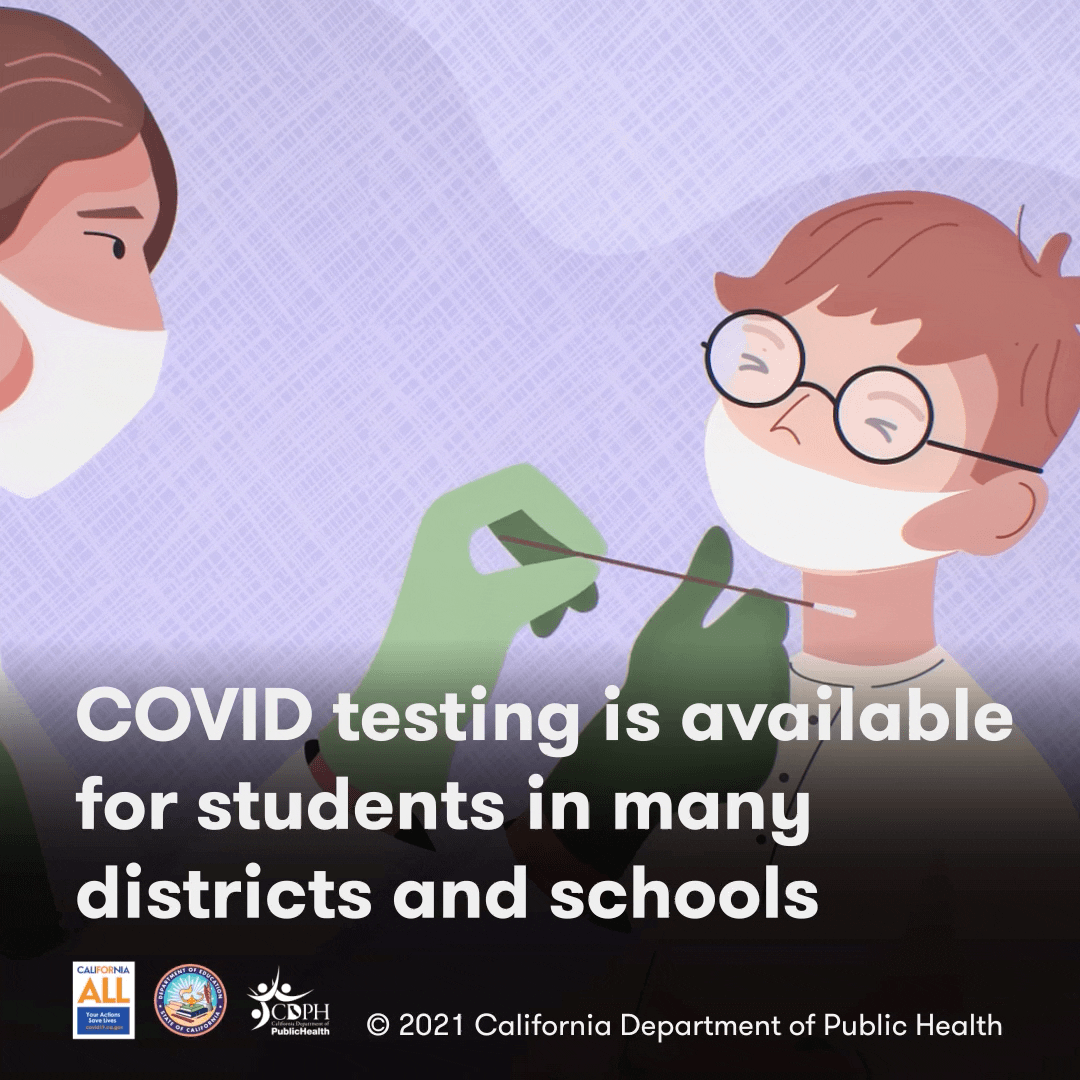 Covid testing is available for students in many districts and schools.  © 2021 California Department of Public Health 
