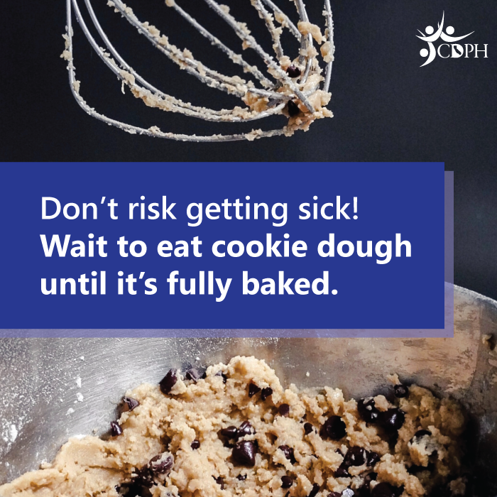 Don't risk getting sick! Wait to eat cookie dough until it's fully baked.