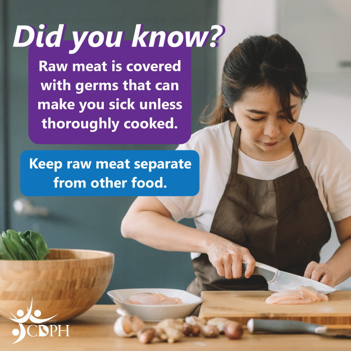 Did you know? Raw meat is covered with germs that can make you sick. Keep raw meat separate from other food.