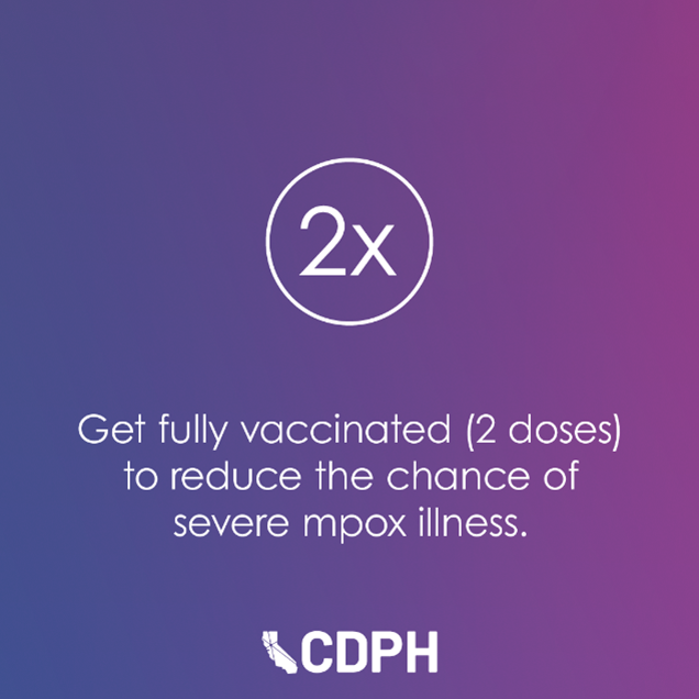 Get fully vaccinated to reduce the change of severe mpox illness.