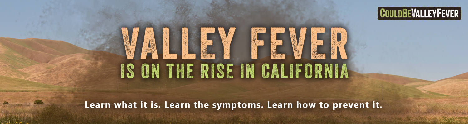 Valley fever is on the rise in California. Learn what it is. Learn the symptoms. Learn how to help prevent it.
