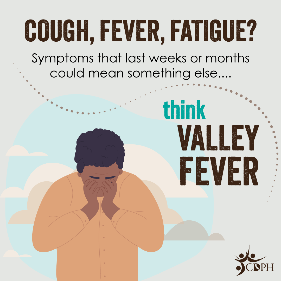 Cough, fever, fatigue? Symptoms that last weeks or months could mean something else... Think Valley Fever.