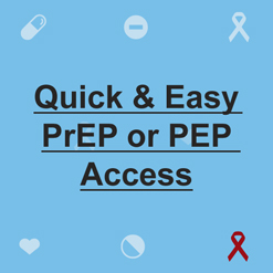 Quick and Easy PrEP or PEP Access