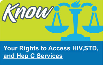 Know your rights to access HIV, STD, and Hep C services