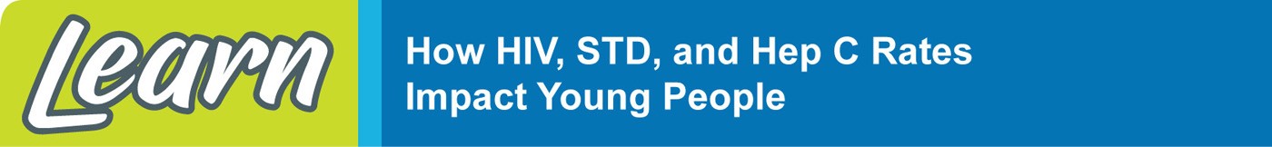 Learn how HIV, STD, and Hep C rates impact young people