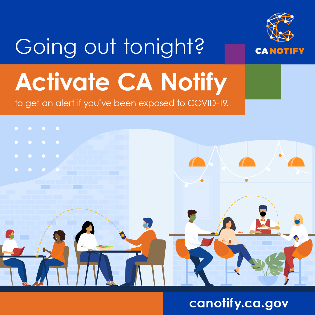 Slow the spread of COVID-19. Activate CA Notify to get an alert if you've been exposed to COVID-19.