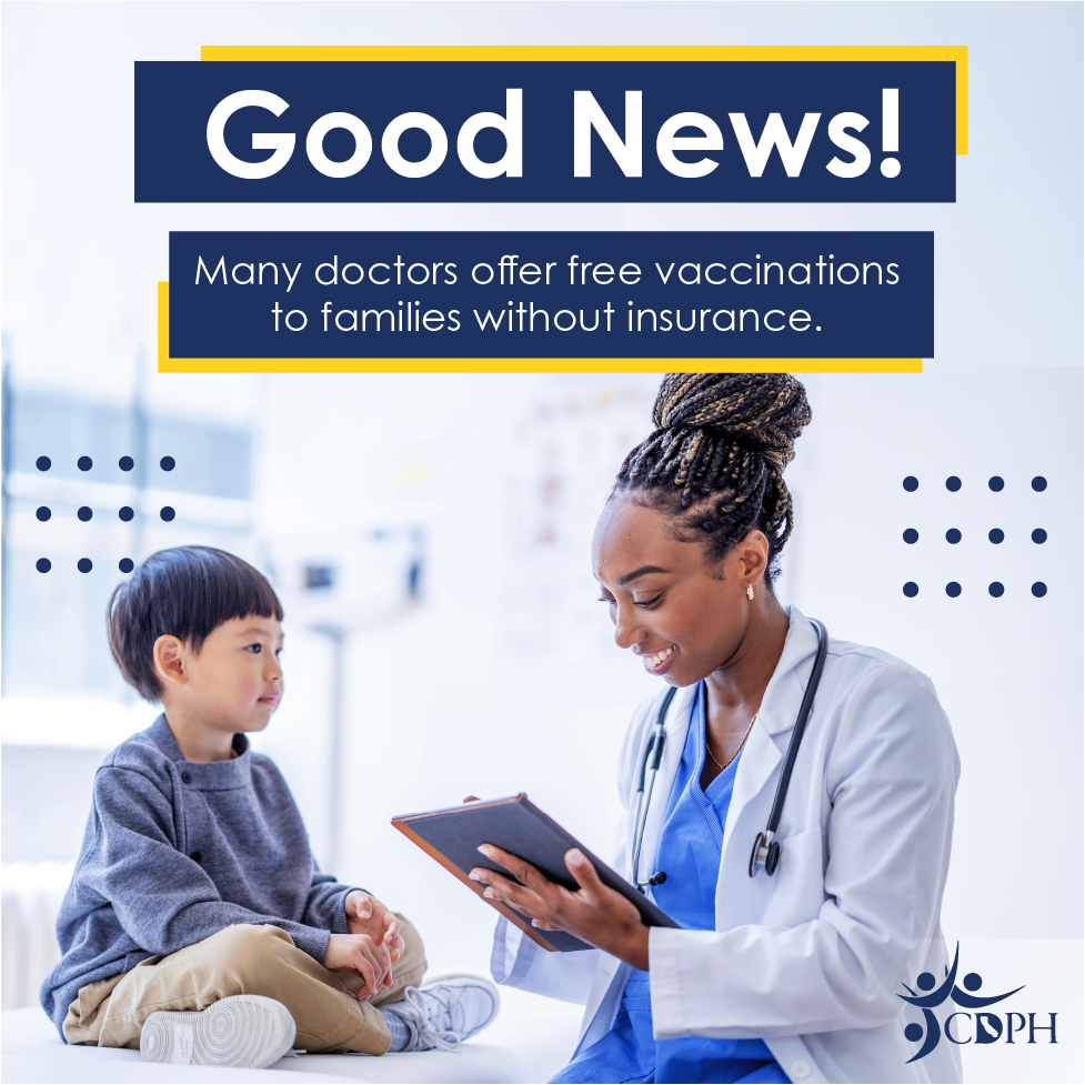 Good News. Many doctors offer free vaccinations to families without insurance