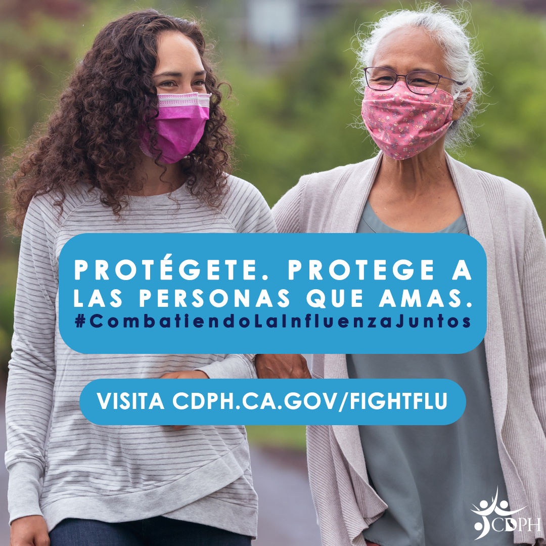 PROTÉGETE PROTEGE A LAS PERSONAS QUE AMAS #CombatiendoLaInfluenzaJuntos VISITA CDPH.CA.GOV/FIGHTFLU