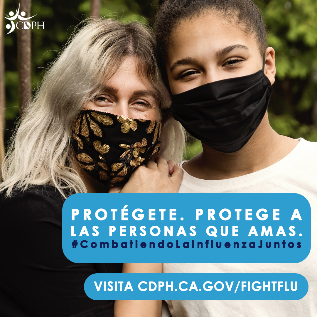 PROTÉGETE PROTEGE A LAS PERSONAS QUE AMAS #CombatiendoLaInfluenzaJuntos VISITA CDPH.CA.GOV/FIGHTFLU