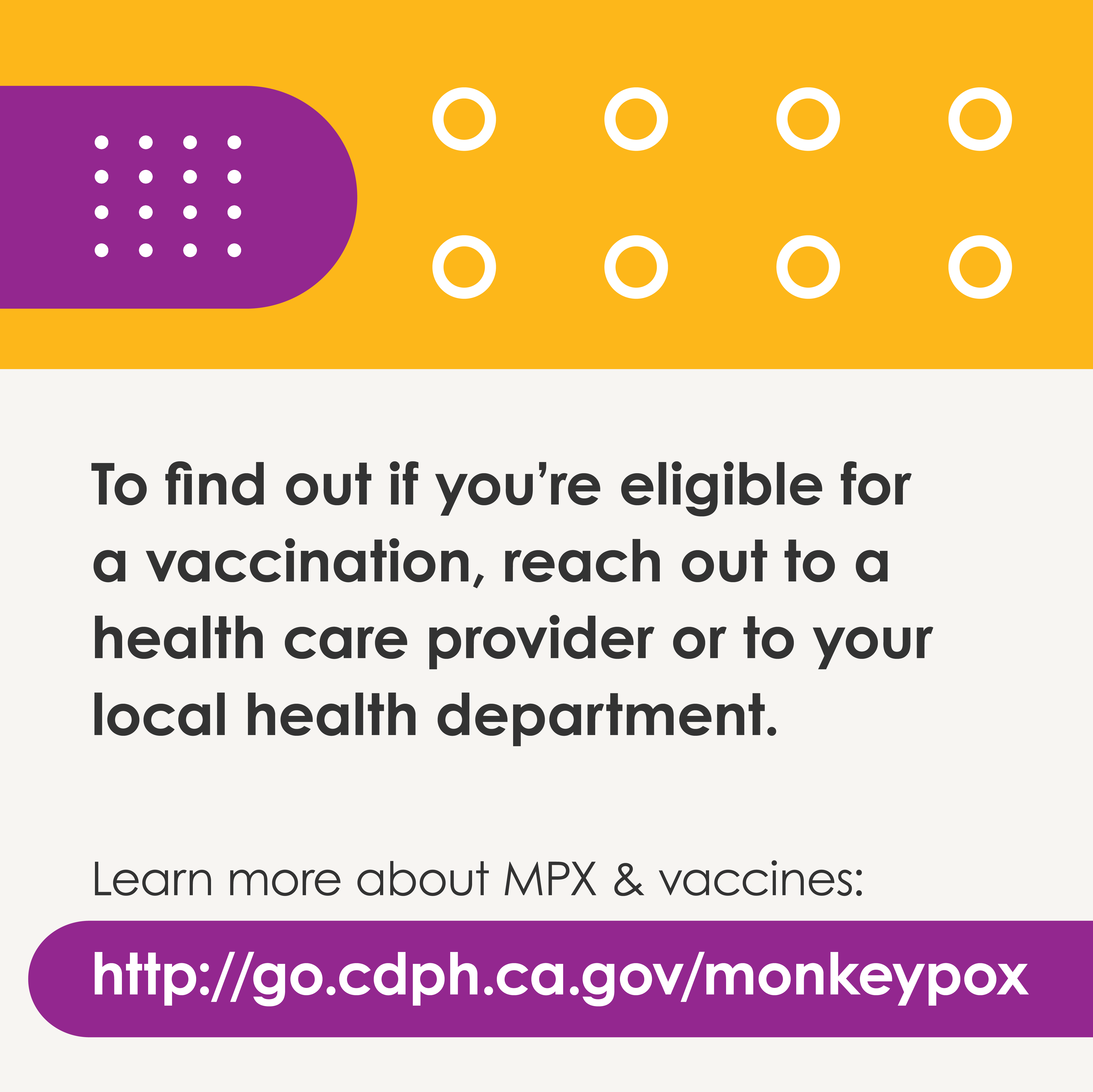 To find out if you're eligible for a vaccination, reach out to a health care provider or to your local health department