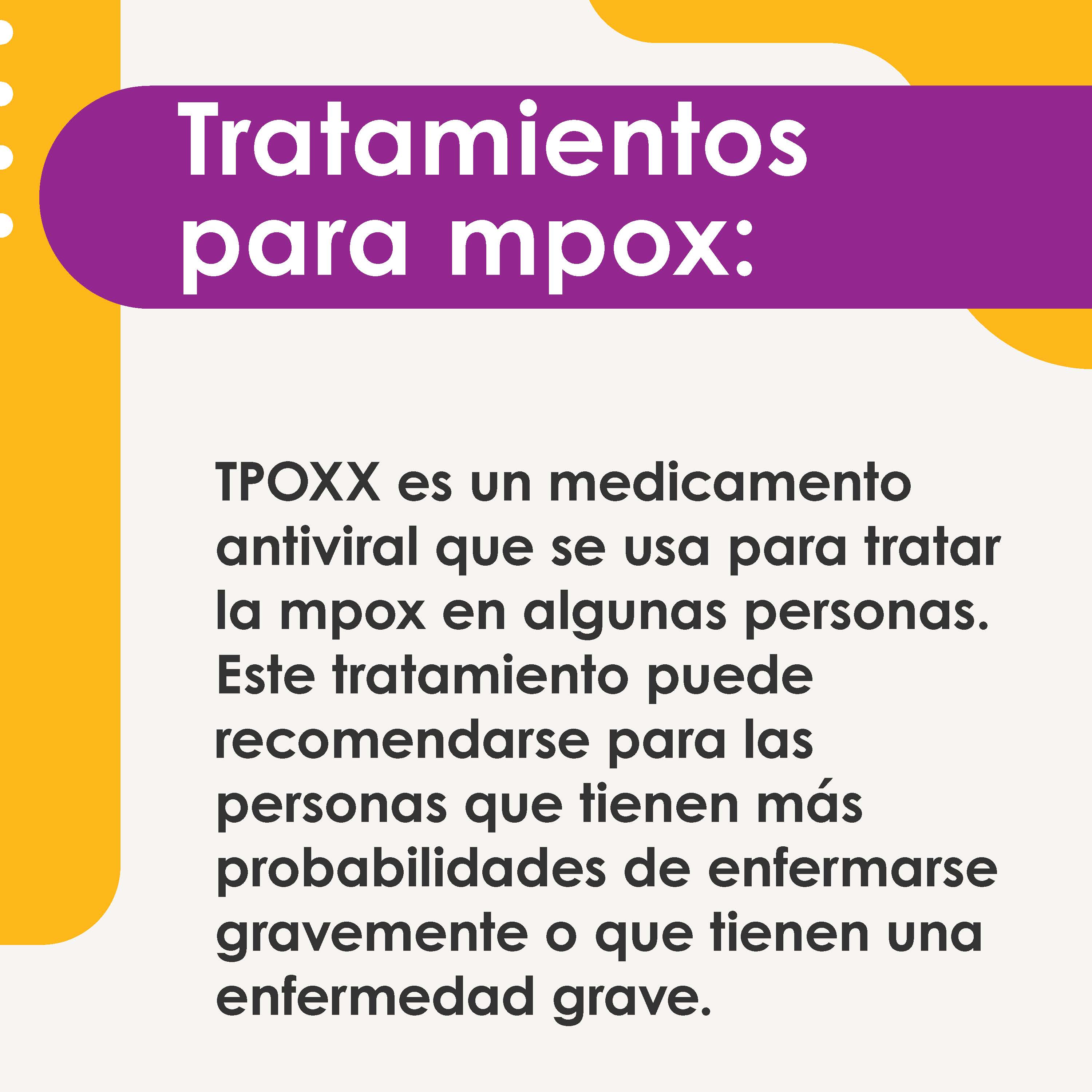 Tecovirimat are antiviral pills used to treat MPX, however supplies are still limited. This treatment may be prescribed to peopl