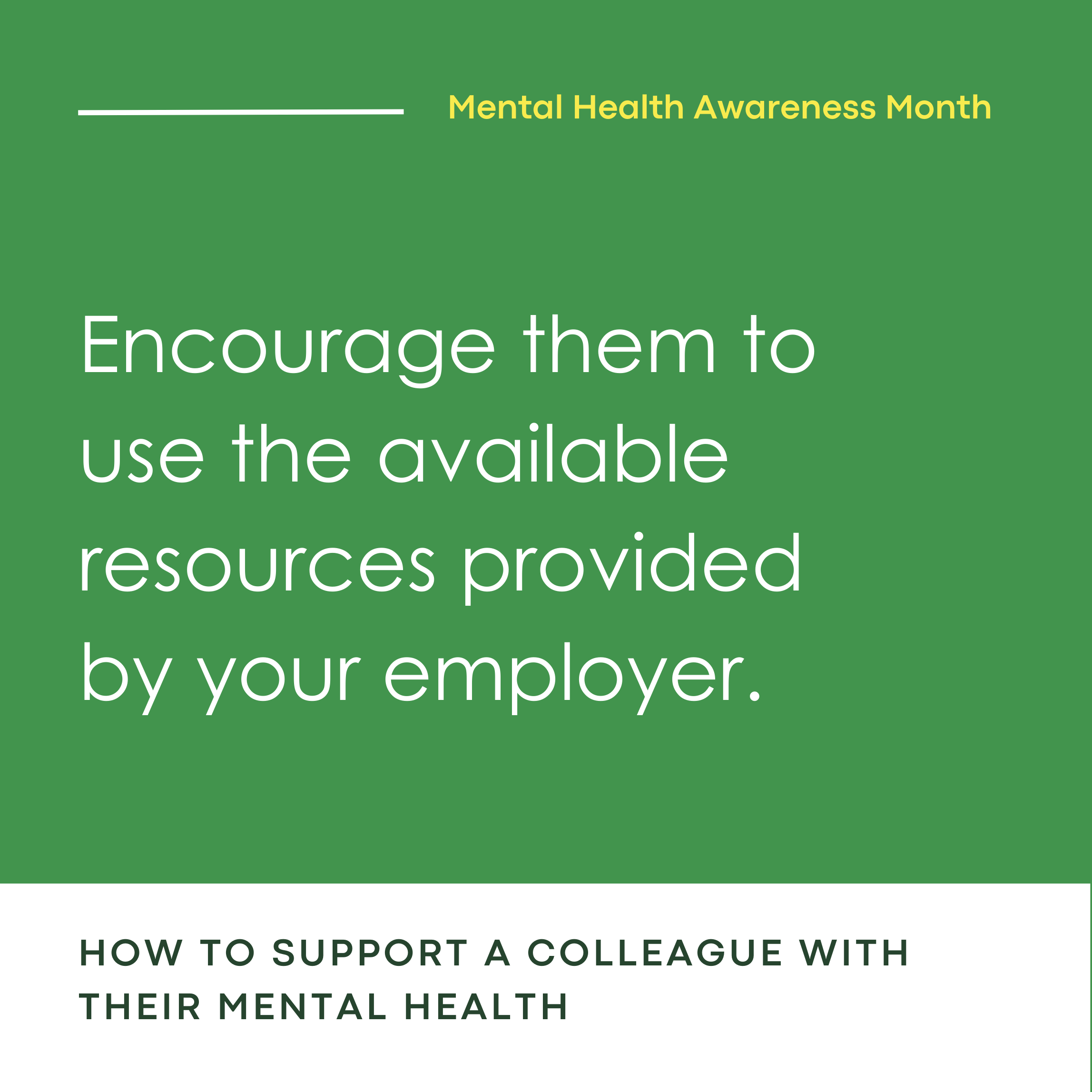Encourage them to use the available resources provided by your employer