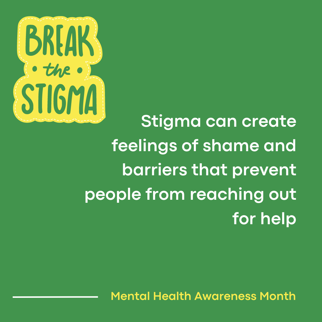 Stigma can create feelings of shame and barriers that prevent people from reaching out for help