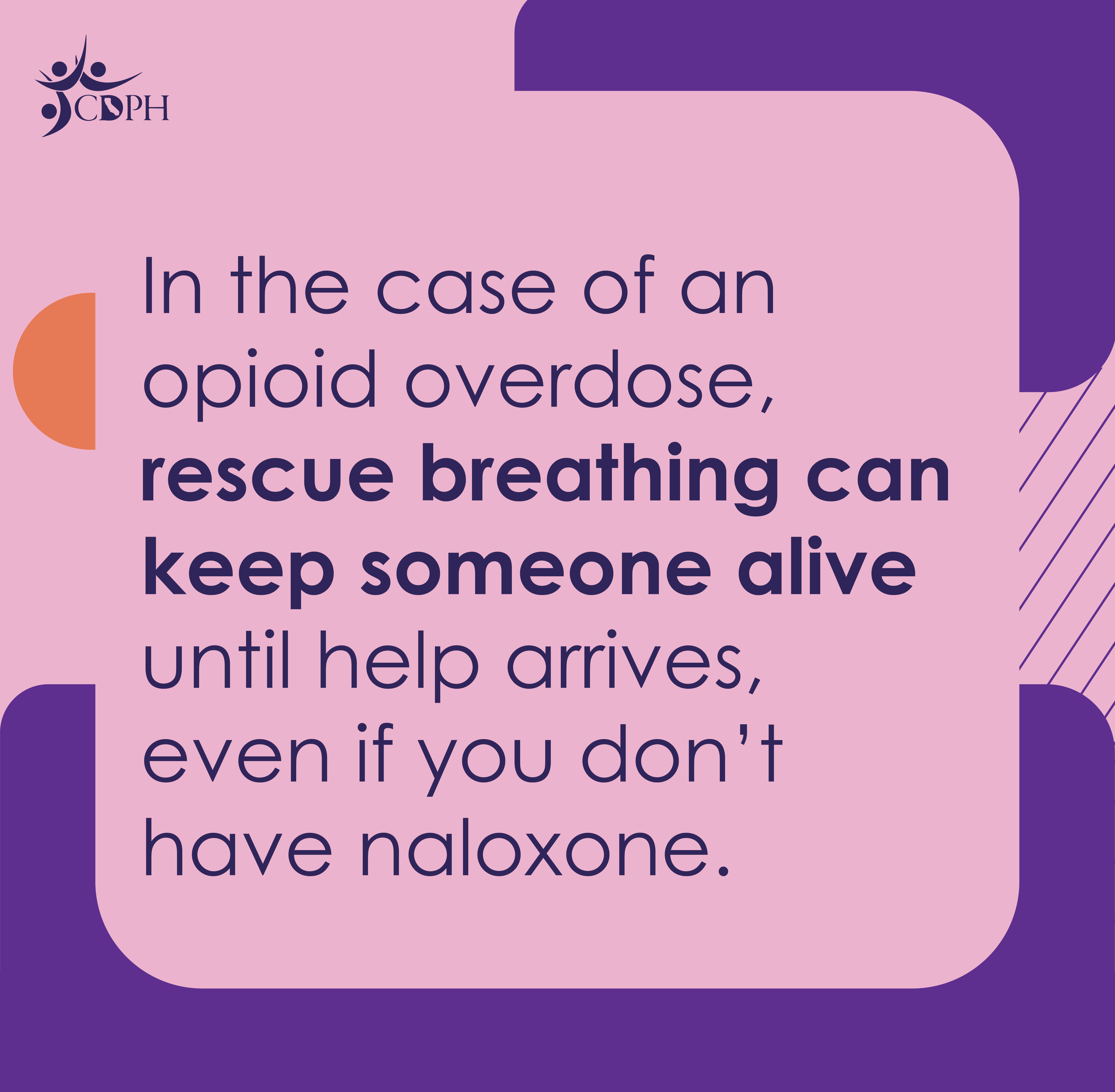 In the case of an opioid overdose, rescue breathing can keep someone alive until help arrives, even if you don't have noloxone