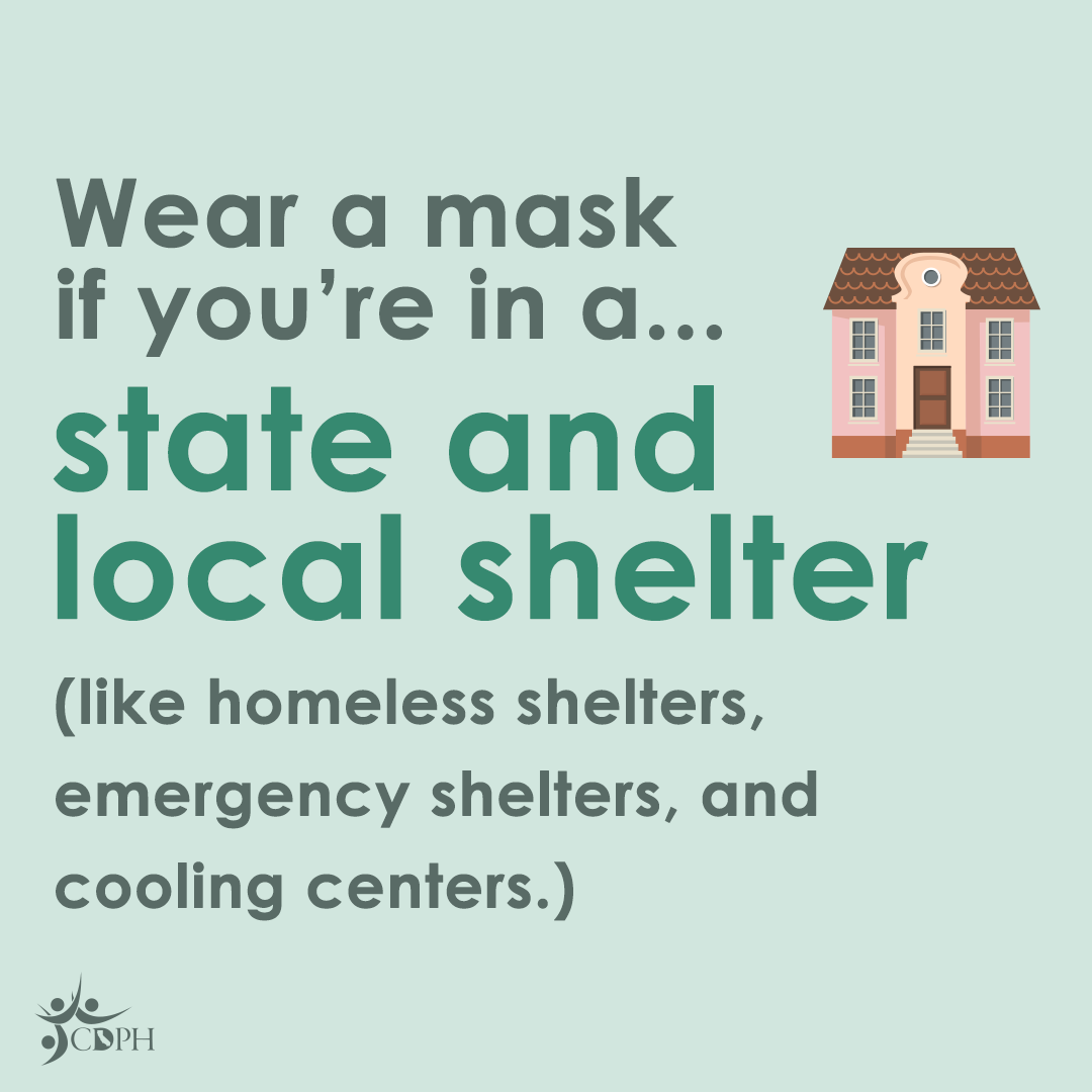 wear a mask if you're in a state or local shelter