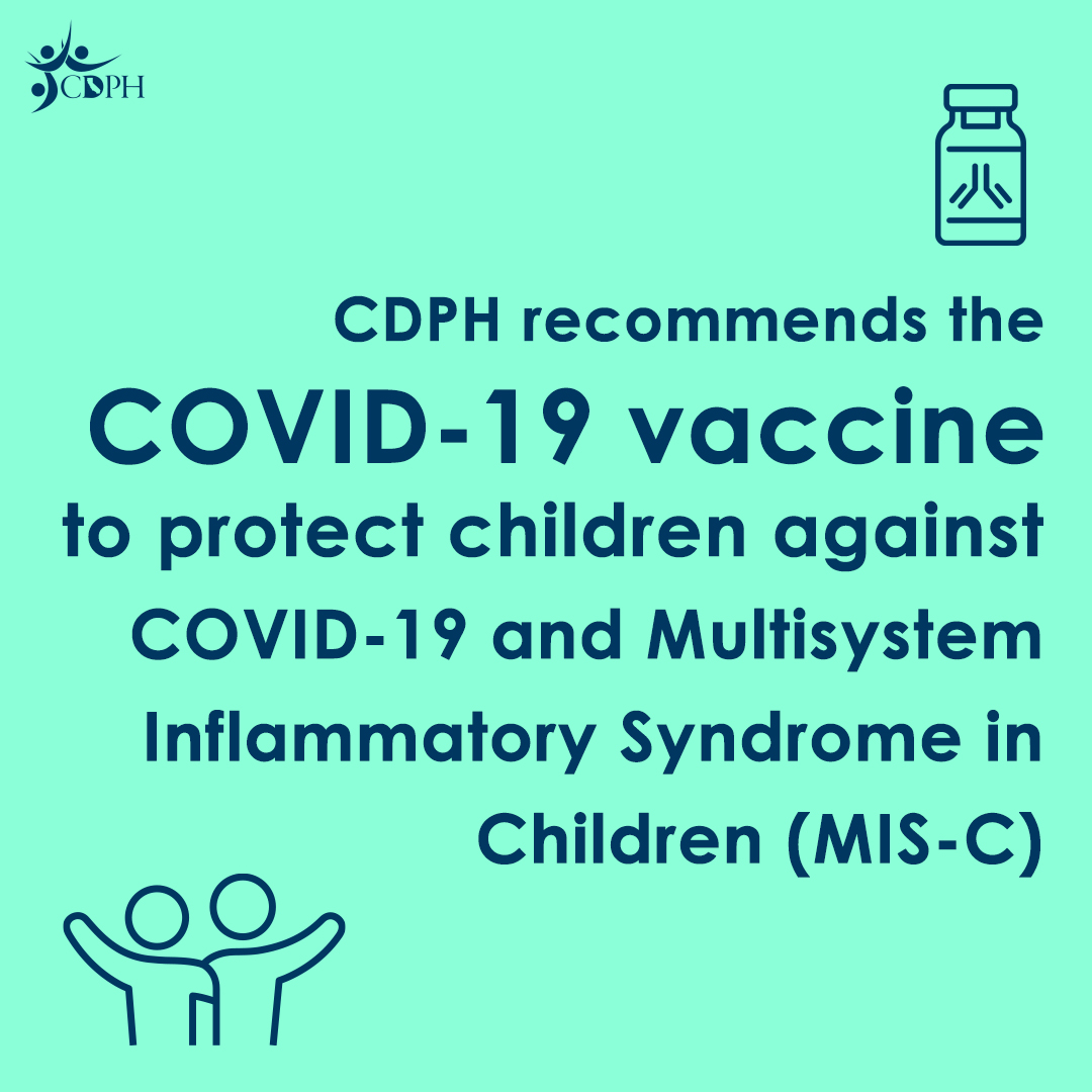 CDPH recommends the COVID-19 vaccine to protect children against COVID-19 and MIS-C
