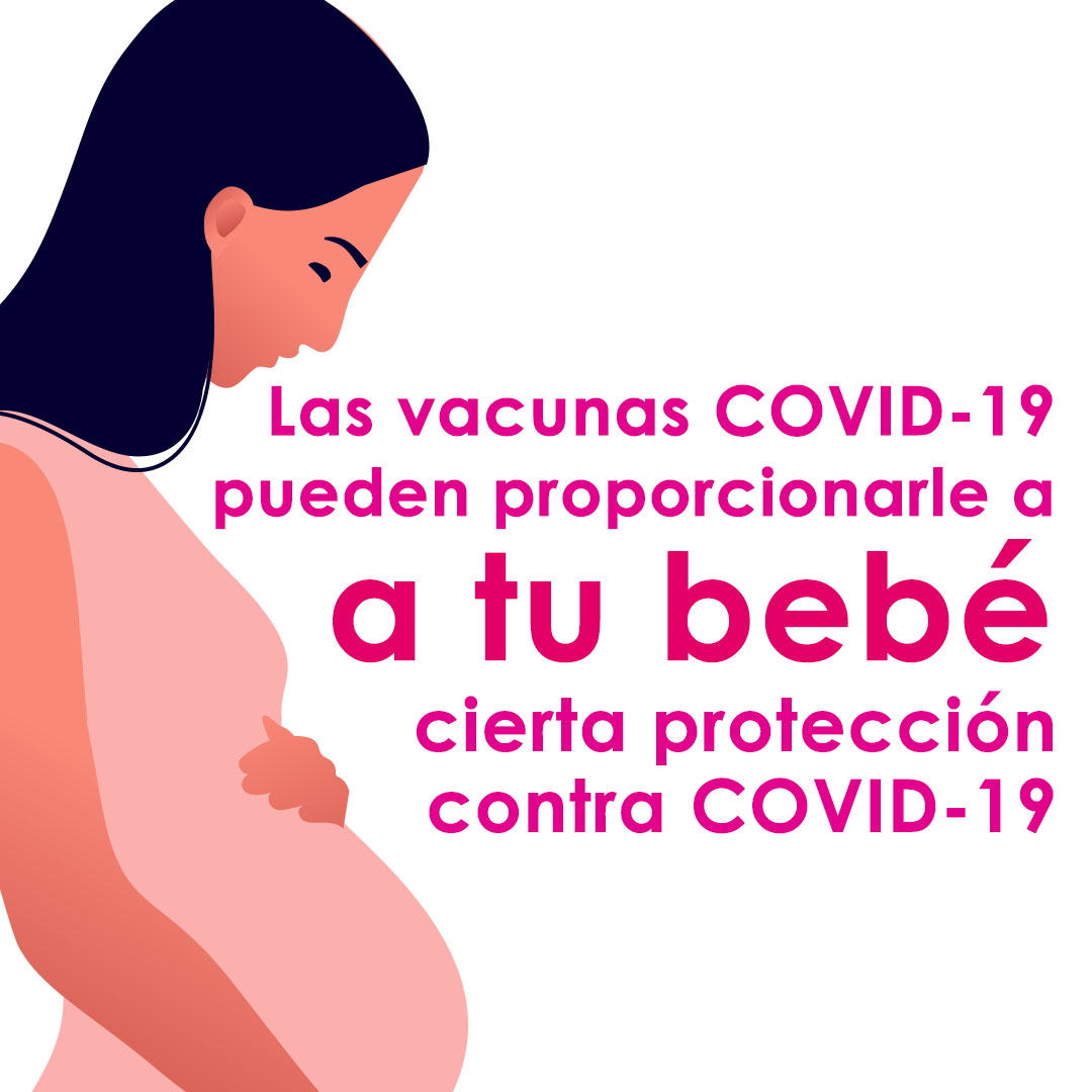 Las vacunas COVID-19 pueden proporcionarle a tu bebé cierta protección contra COVID-19