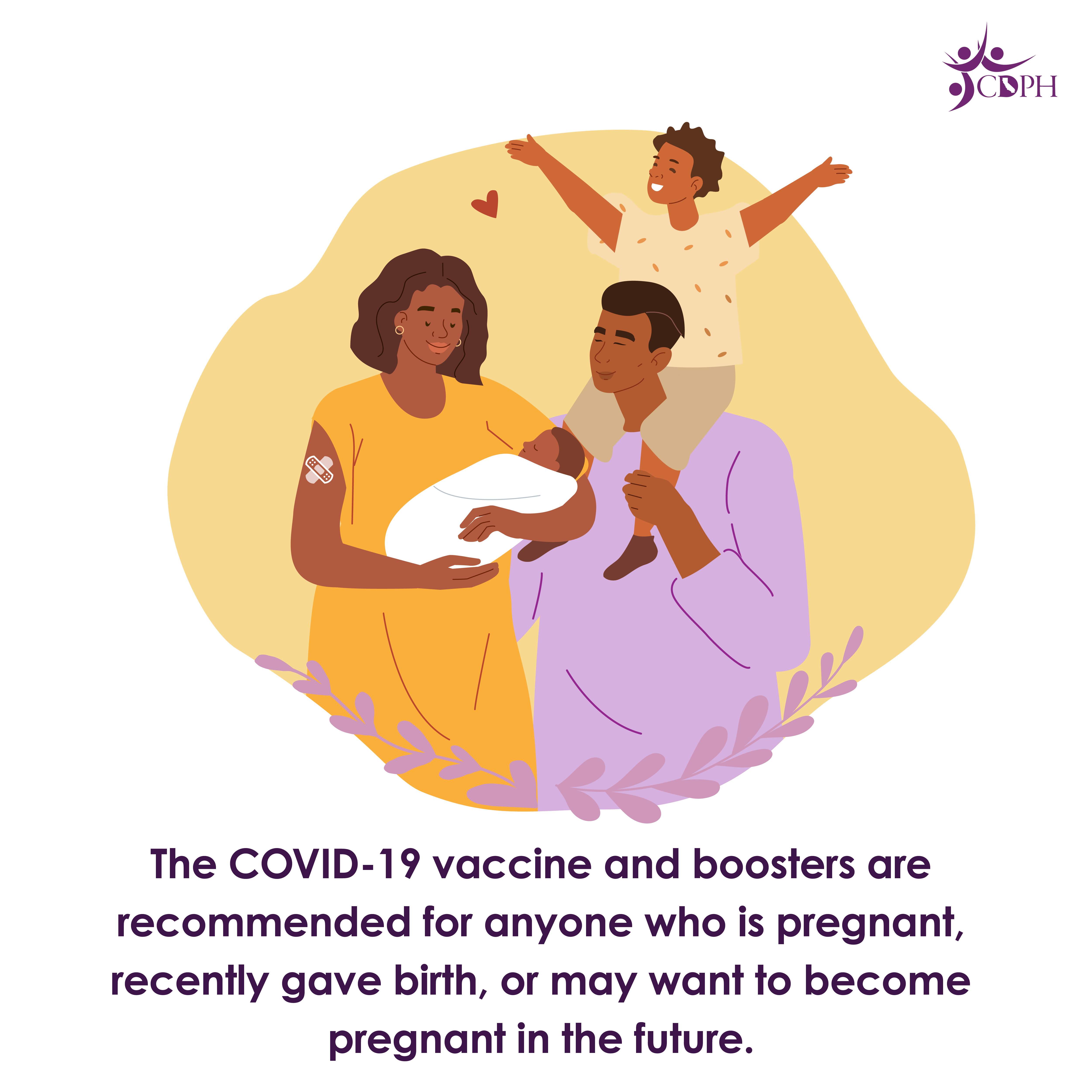 The COVID-19 vaccine and boosters are recommended for anyone who is pregnant, recently gave birth, or may want to become pregnan
