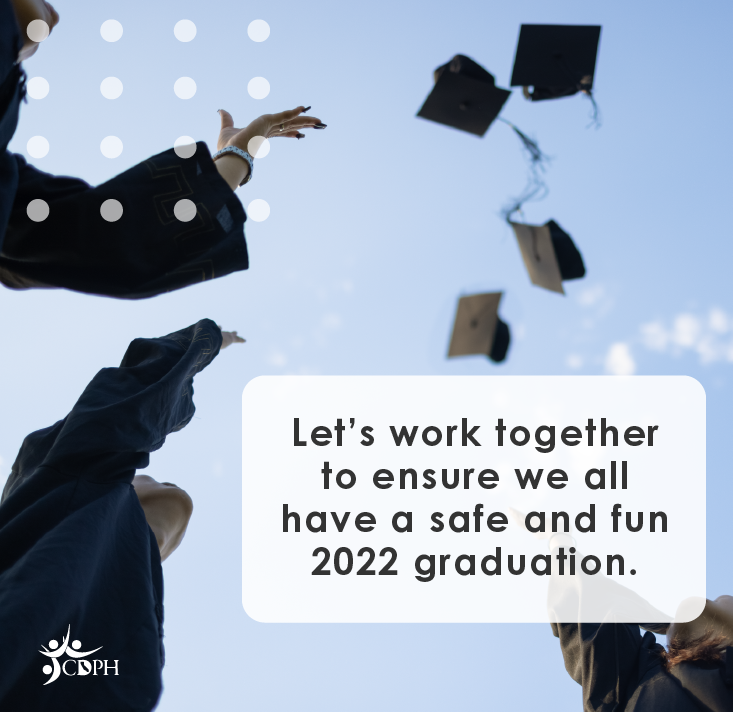Let's work together to ensure we all have a safe and fun 2022 graduation