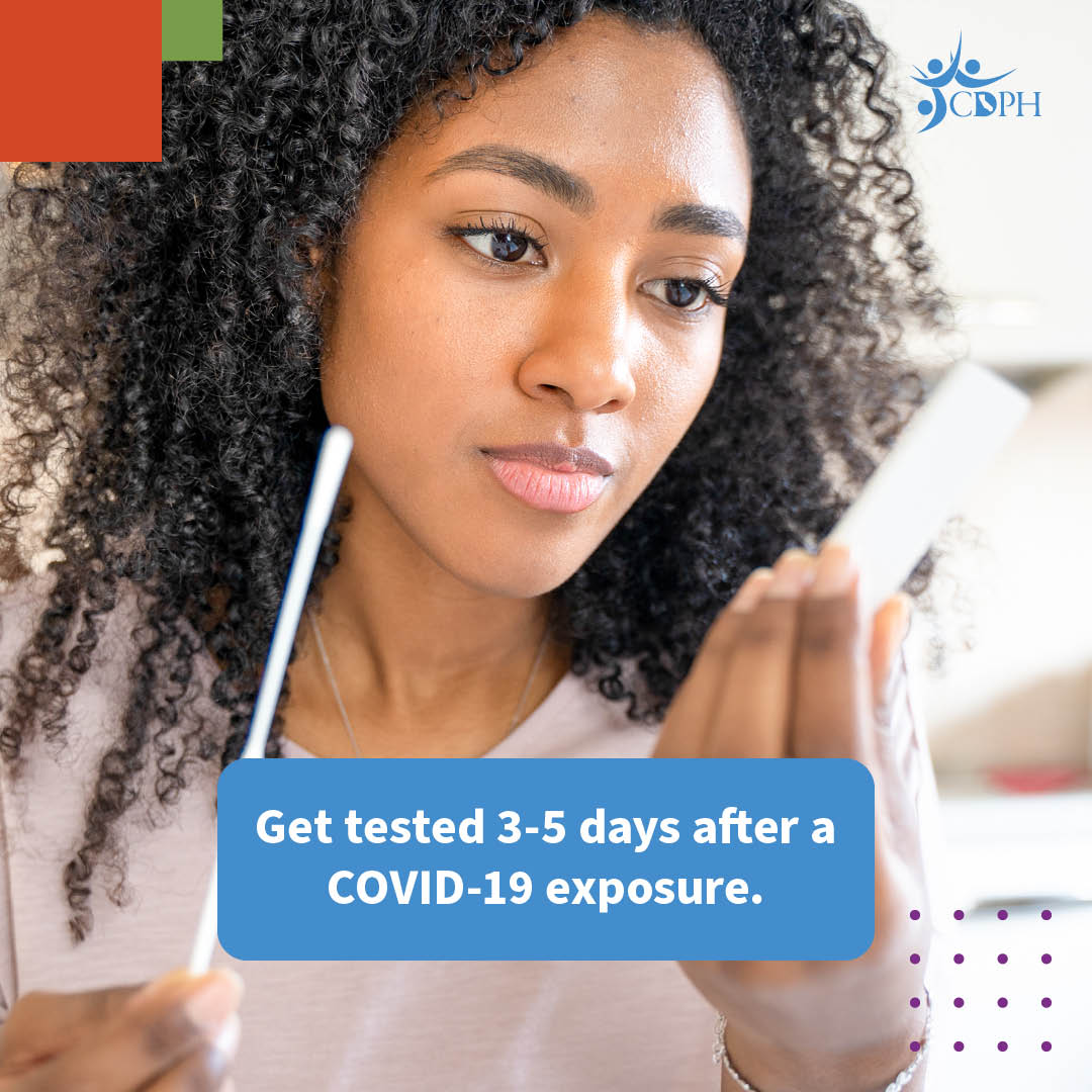 Get tested 3–5 days after a COVID019 exposure.