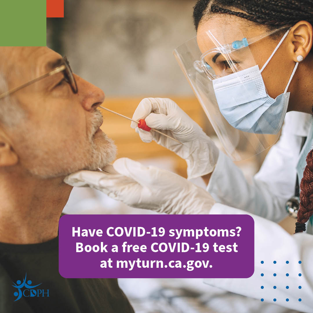 Have COVID-19 symptoms? Book a free COVID-19 test at myturn.ca.gov.