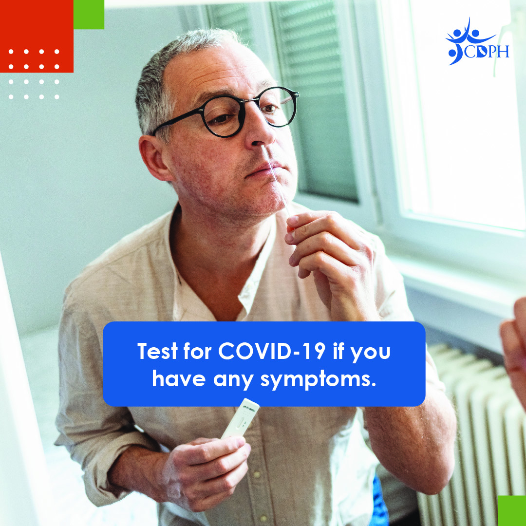Test for COVID-19 if you have any symptoms