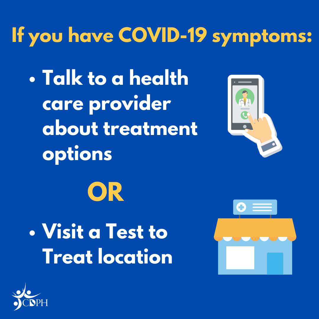 If you have COVID-19 symptoms: talk to a health care provider or visit a teast to treat location
