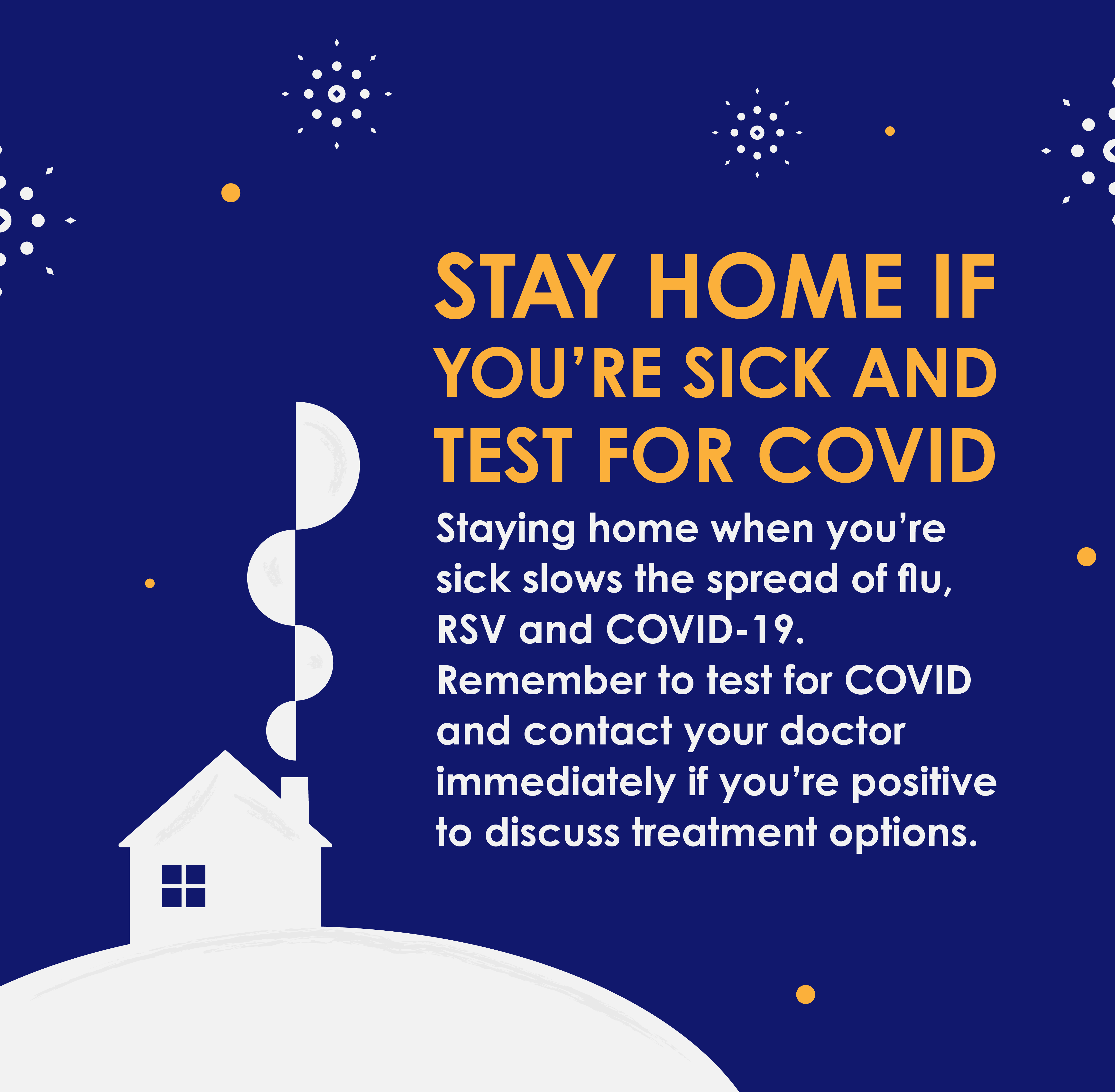 Stay home if you're sick and test for COVID