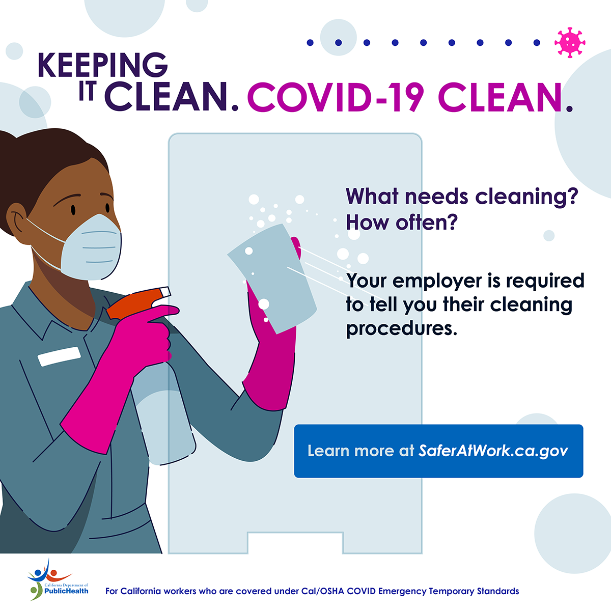 Keeping it COVID-19 clean. Your employer is required to tell you their cleaning procedures.