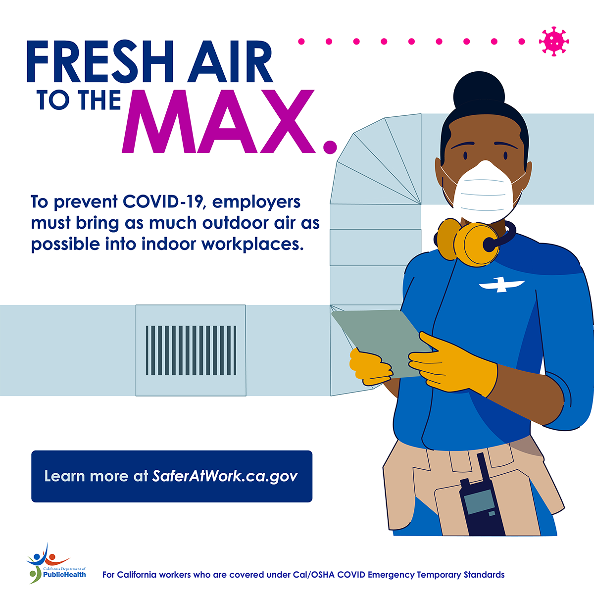 Fresh air to the max. To prevent COVID-19, employers must bring as much outdoor air as possible into indoor workplaces.