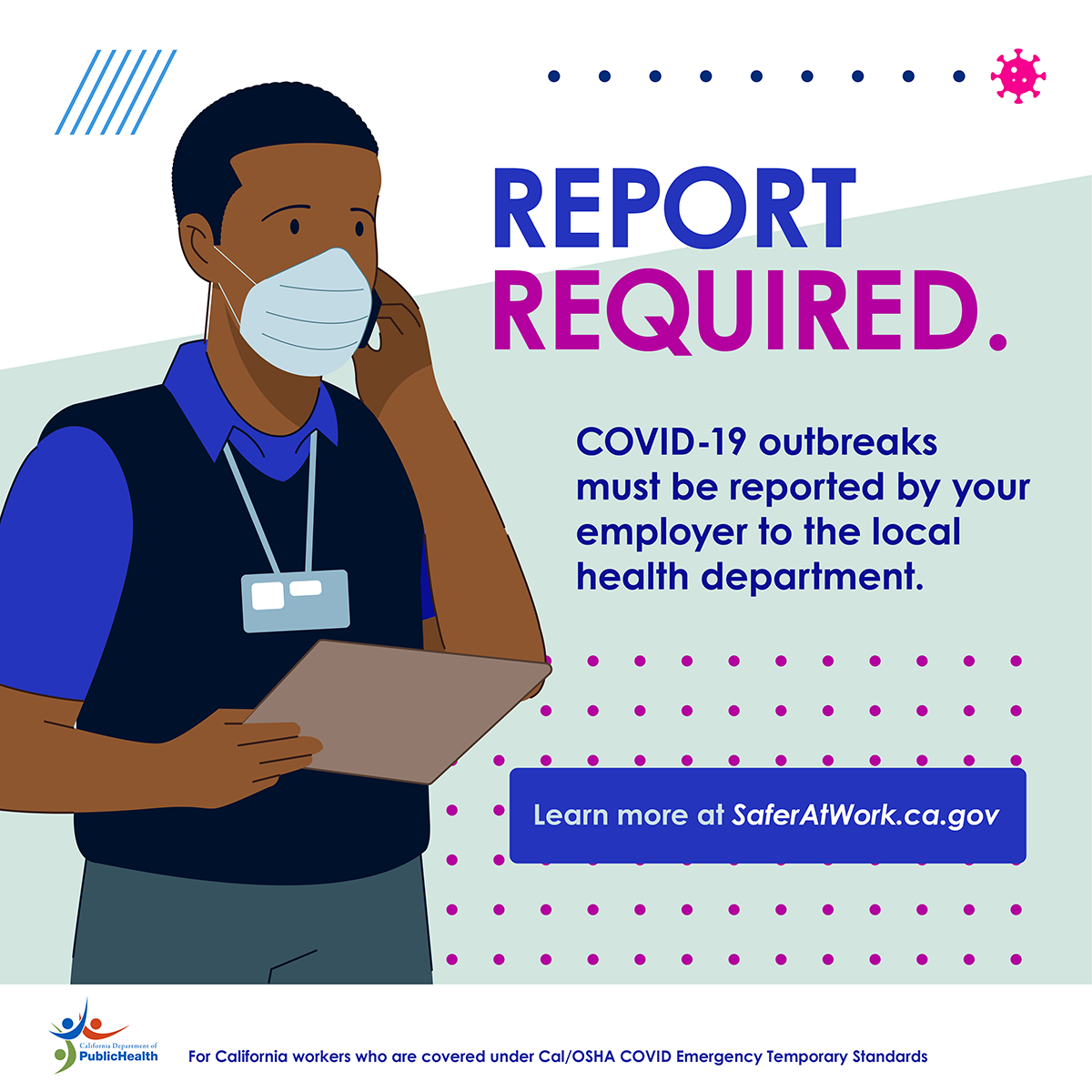 Report required. COVID-19 outbreaks must be reported by your employer to the local health department.