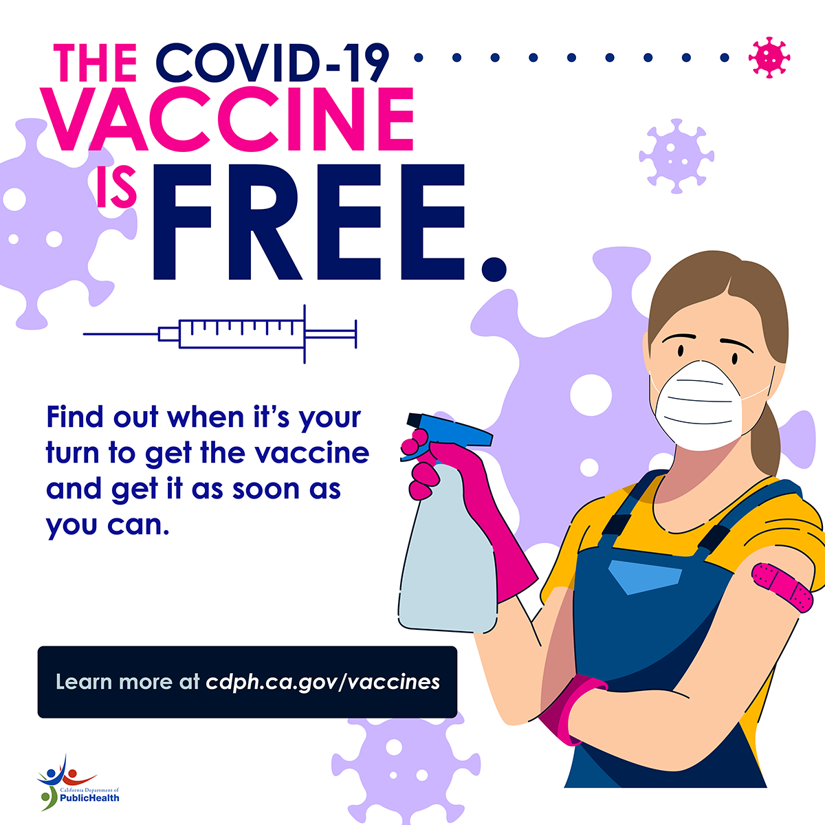The COVID-19 vaccine is free. Find out when it's your turn to get the vaccine and get it as soon as you can.