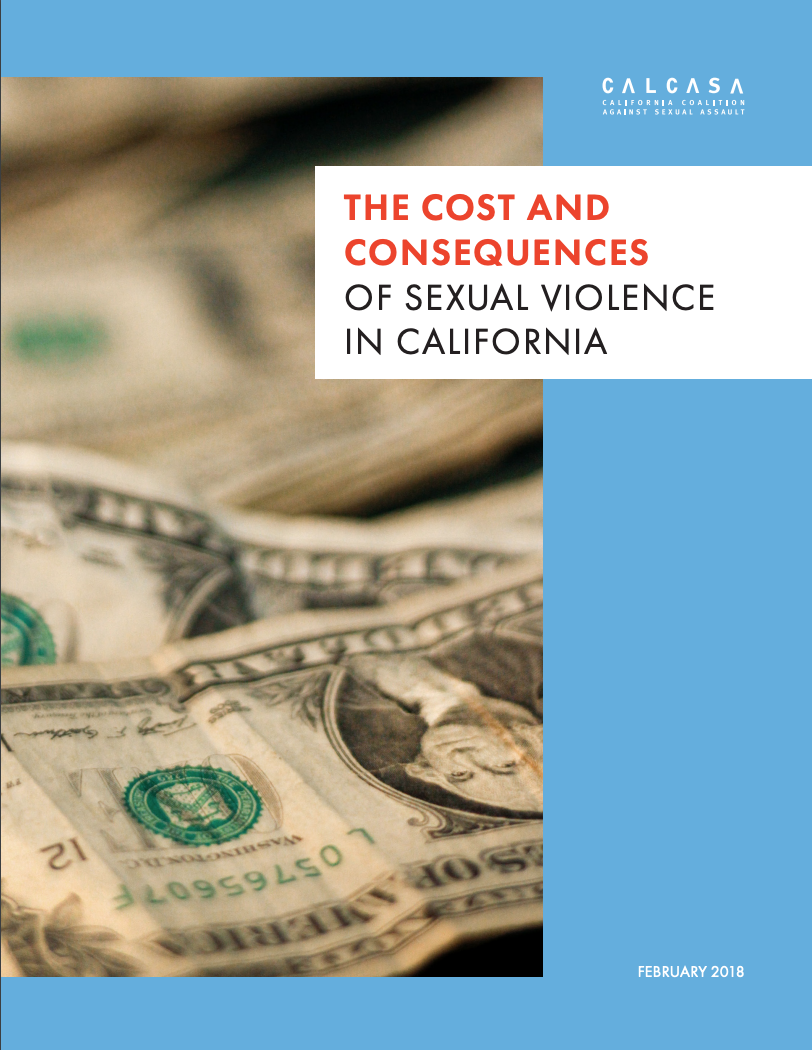 The Cost and Consequences of Sexual Violence in California 2018 The Cost and Consequences of Sexual Violence in California 2018