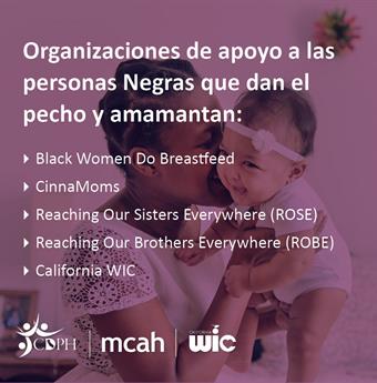 Breastfeeding Month social media Spanish 5. Organizaciones de apoyo a las personas Negras que dan el pecho y amamantan: Black Women Do Breastfeed, Cinnamoms, Reaching Our Sisters Everywhere (ROSE), Reaching Our Brothers Everywhere (ROBE), California WIC